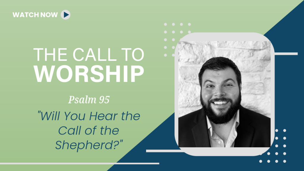 “The Call to Worship” Sermon on Psalm&nbsp;95